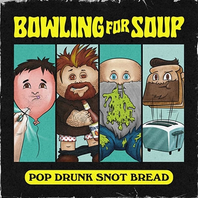 Bowling For Soup/Pop Drunk Snot Bread[BRANDO2202]