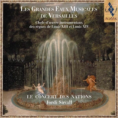 ヴェルサイユ宮殿の音楽的泉～ルイ13世および14世時代の器楽曲の傑作群