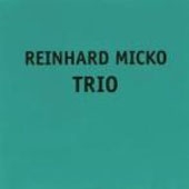 Reinhard Micko Trio Reinhard Micko Trio