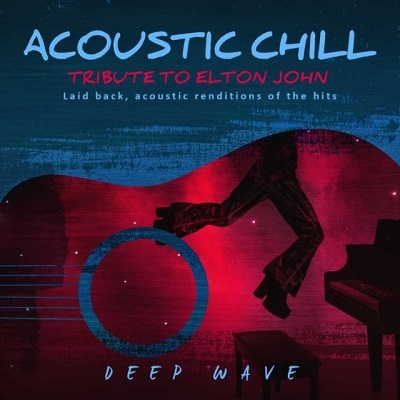 Deep Wave/Acoustic Chill Tribute to Elton John[2755620625]