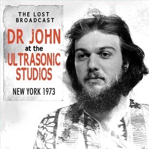 Dr. John/The Lost Broadcast Ultrasonic Studios, New York 1973[SMCD915]