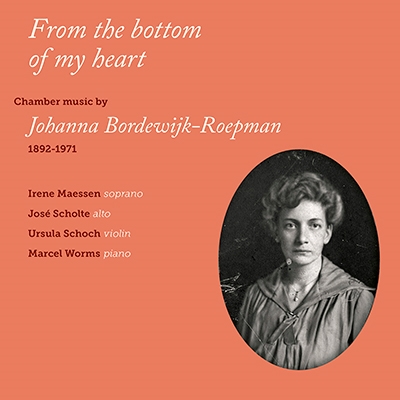 From the Bottom of My Heart: Chamber Music by Johanna Bordewijk-Roepman