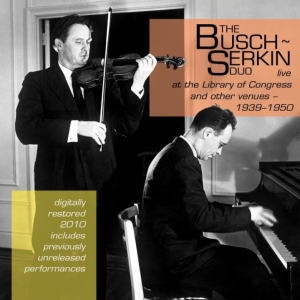 ブッシュ・ゼルキン・デュオ/The Busch-Serkin Duo Live at the Library of Congress and  Other Venues 1939-1950