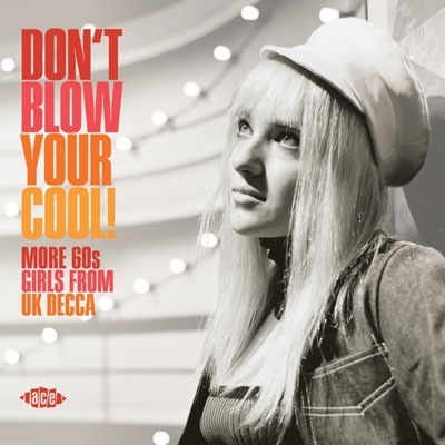 Don't Blow Your Cool! More '60s Girls from U.K. Decca[CDTOP1568]