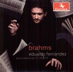 エドゥアルド・フェルナンデス (Piano)/Brahms： Piano Pieces Op.117, Op.118 & Op.119[CRC3274]
