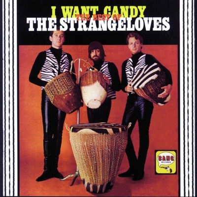 I Want Candy: The Best Of The Strangeloves