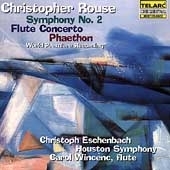 C.Rouse: Symphony No.2, Flute Concerto, Phaethon / Christoph Eschenbach(cond), Houston SO, Carol Wincenc(fl)