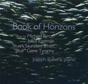 Book of Horizons - Music by Michael Byron, Julius Eastman, Stuart Saunders Smith, "Blue" Gene Tyranny