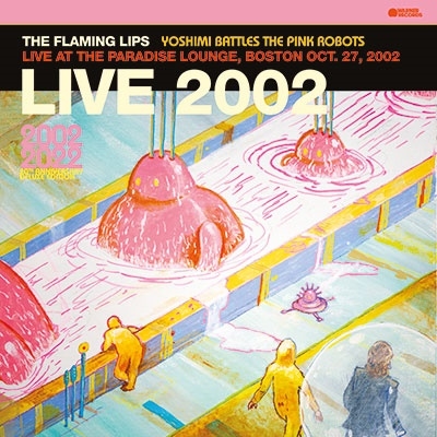 The Flaming Lips/Yoshimi Battles The Pink Robots - Live At The Paradise Lounge, Boston (10/27/2002)BLACK FRIDAYоݾ/Pink Vinyl[9362487272]