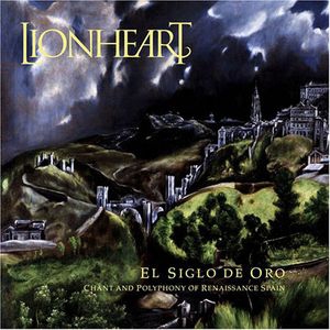 El Siglo De Oro -Chant and Polyphony of Renaissance Spain :Lionheart