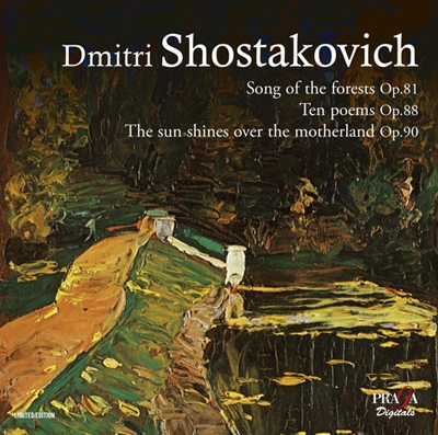 Shostakovich: Song of the Forests Op.81, Ten Poems Op.88, The Sun Shines Over the Motherland Op.90 Shostakovich: Song of the Forests Op.81, Ten Poems Op.88, The Sun Shines Over the Motherland Op.90