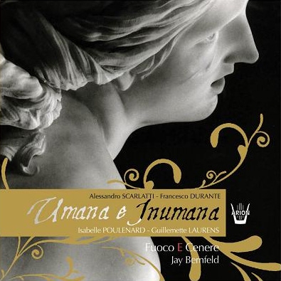 Umana e Inumana: Cantatas & Duets - A.Scarlatti, F.Durante Umana e Inumana: Cantatas & Duets - A.Scarlatti, F.Durante
