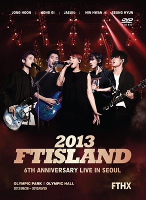 FTISLAND/2013 FTISLAND 6th Anniversary Live in Seoul FTHX[FNCJ-10005]