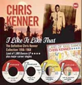 I Like It Like That : The Definitive Chris Kenner Collection 1956-1968