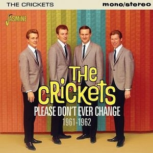 The Crickets/Please Don't Ever Change 1961-1962[JASCD939]
