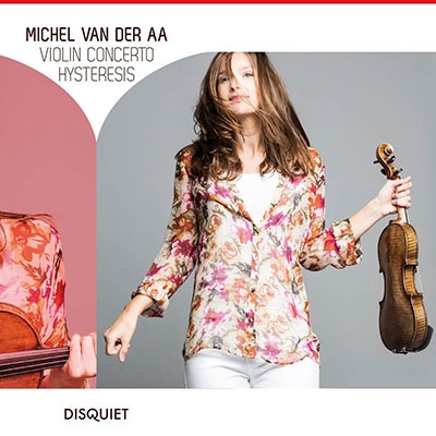 Michel Van Der Aa: Violin Concerto, Hysteresis