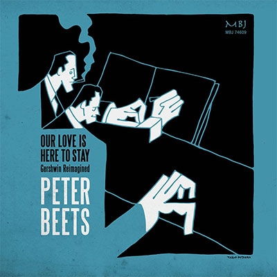 Peter Beets/Our Love is Here to Stay - Gershwin Reimagined[MBJ74609]