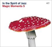 Magic Moments 5 : In The Spirit Of Jazz
