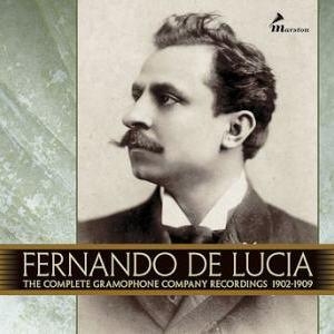 Fernando de Lucia - The Complete Gramophone Company Recordings 1902-1909 Fernando de Lucia - The Complete Gramophone Company Recordings 1902-1909