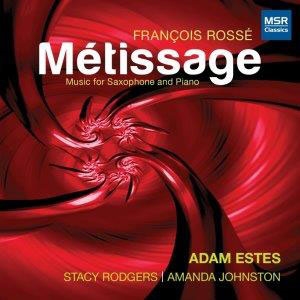 Francois Rosse: Metissage - Music for Saxophone and Piano