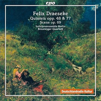 Draeseke: Quintets Opp.48 & 77, Scene Op.69