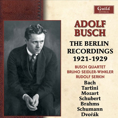 Adolf Busch - The Berlin Recordings 1921-1929 Adolf Busch - The Berlin Recordings 1921-1929