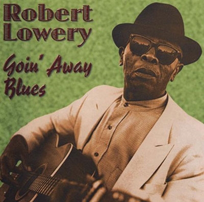 Robert Lowery/Goin' Away Blues