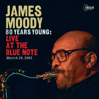 James Moody/80 Years Young Live At The Blue Note, March 26, 2005[ORIGIN82920]