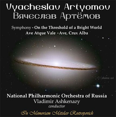 V.Artyomov: Symphony "On the Threshold of a Bright World", Ave Atque Vale, Ave Crux Alba V.Artyomov: Symphony "On the Threshold of a Bright World", Ave Atque Vale, Ave Crux Alba