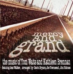 Mercy and Grand - The Music Of Tom Waits and Kathleen Brennan