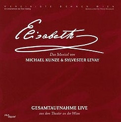 Elisabeth: Gesamtaufnahme Live - New Wien Cast
