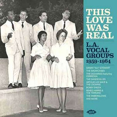 This Love Was Real L.A.Vocal Groups 1959-1964[CDCHD1604]