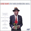 George Walker: Great American Orchestral Music Vol.2