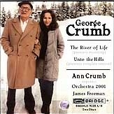 George Crumb Edition Vol.10 -The River of Life/Unto the Hills (11/2005, 6/2003):Ann Crumb(S)/James Freeman(cond)/Orchestra 2001