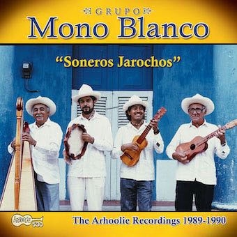 Grupo Mono Blanco/Soneros Jarochos�� The Arhoolie Recordings 1989-1990[ARH00530]