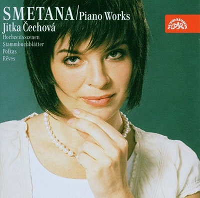 SMETANA:PIANO WORKS:HOCHZEITSSZENEN/STAMMBUCHBLATTER/POLKAS/ETC:JITKA CECHOVA(p)