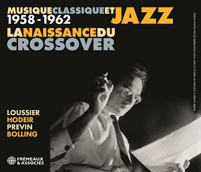Musique Classique Et Jazz, La Naissance Du Crossover 1958-1962 Musique Classique Et Jazz, La Naissance Du Crossover 1958-1962