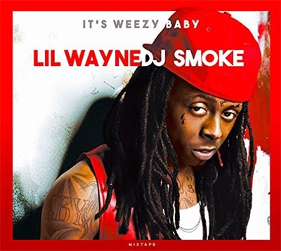 It's Weezy Baby (The Lil Wayne Mixtape) It's Weezy Baby (The Lil Wayne Mixtape)