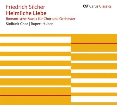 F.Silcher: Heimliche Liebe - Choruses, Chamber Music, Overtures
