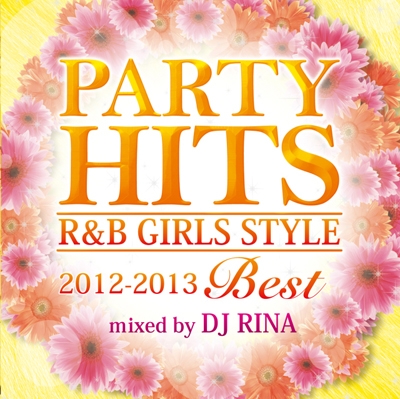 DJ RINA/PARTY HITS R&B GIRLS STYLE 〜2012-2013BEST〜 Mixed by DJ RINA[GRVY-043]