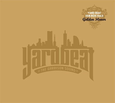 YARD BEAT THE GARRISON SOUND/YARD BEAT DUB BOX Vol.3 -GOLDEN FLAVOR- Mixed  by YARD BEAT