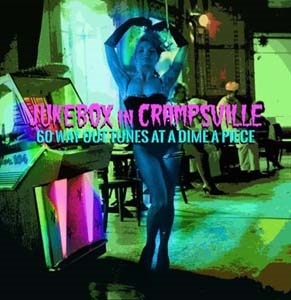 Jukebox In Crampsville 60 Way Out Tunes At A Dime A Piece[PSALM2389D]