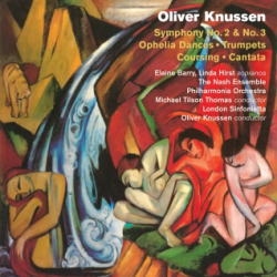 Knussen: Symphonies No.2 & No.3, Ophelia Dances, Trumpets, Coursing, Cantata