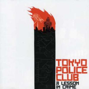 Tokyo Police Club/A Lesson In Crime[MI085CD]