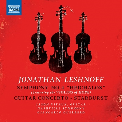 Jonathan Leshnoff: Symphony No. 4 "Heichalos"; Guitar Concerto; Starburst
