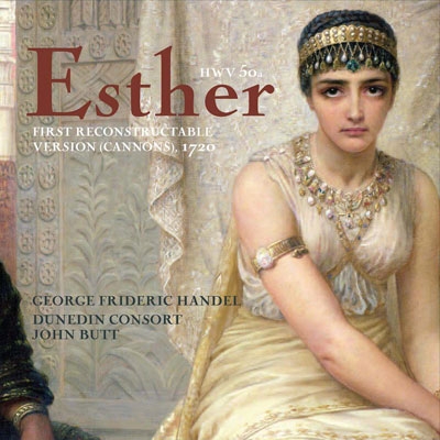 Handel: Esther HWV.50a - First Reconstructable Version (Cannons), 1720 Handel: Esther HWV.50a - First Reconstructable Version (Cannons), 1720