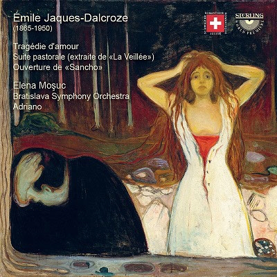 Emile Jaques-Dalcroze: Tragedie d'amour; Suite pastorale (extraite de "La Veillee"); Ouverture de "Sancho"