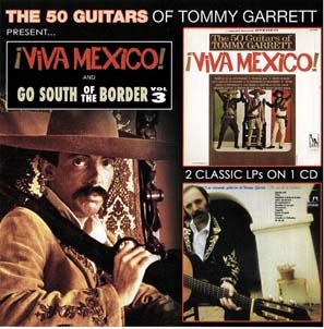 The 50 Guitars Of Tommy Garrett/Viva Mexico!/Go South of the Border, Vol. 3[NFNGME1025]