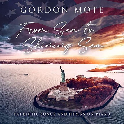 From Sea To Shining Sea: Patriotic Songs And Hymns On Piano 