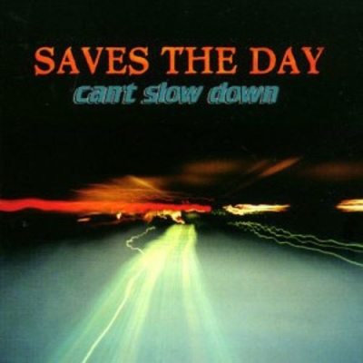 Saves The Day/Can't Slow Down[42]